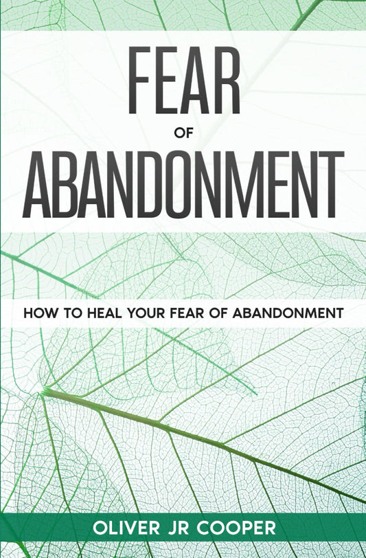 Fear of Abandonment: How To Heal Your Fear of Abandonment - 2940