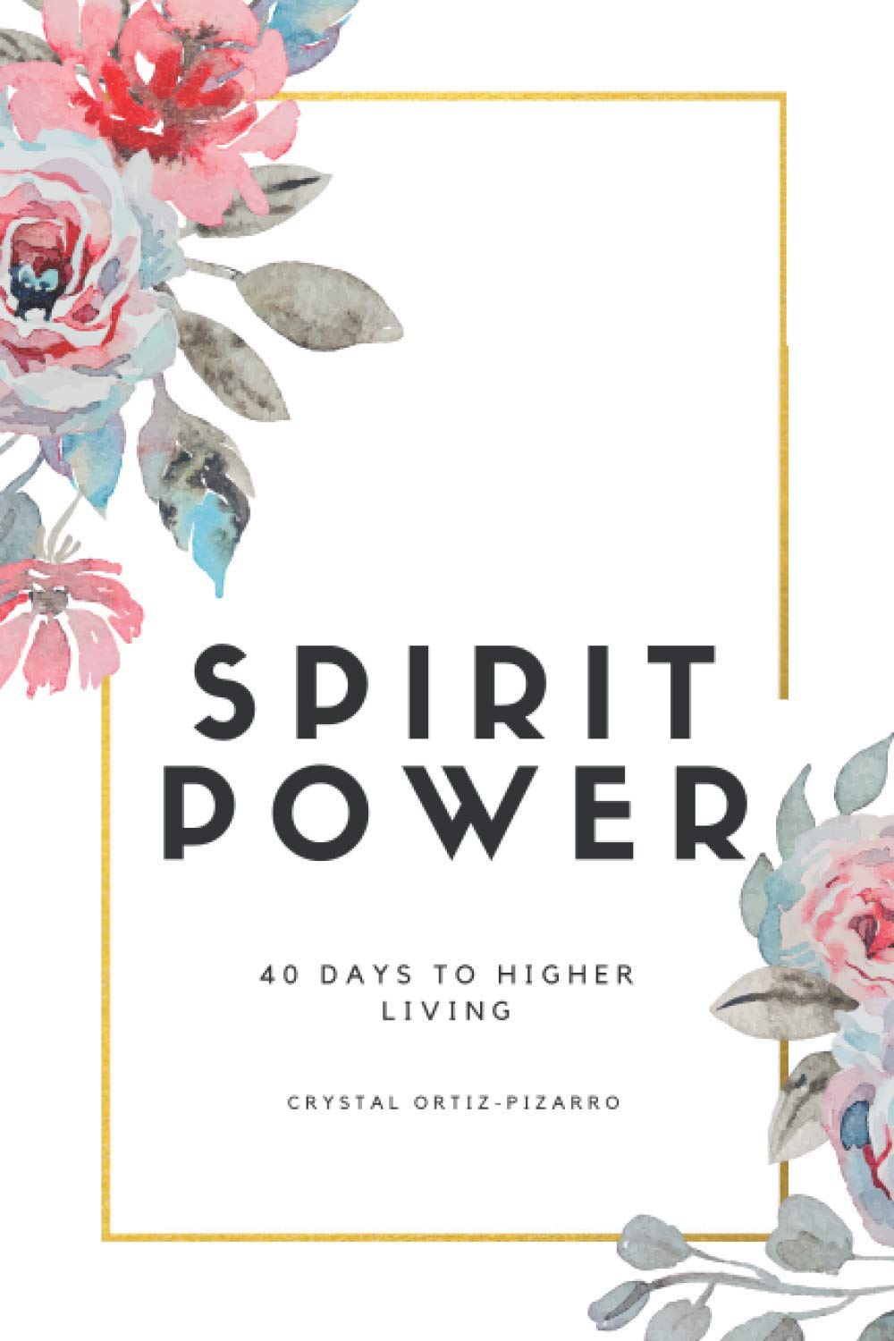 Spirit Power: 40 Days to Higher Living
