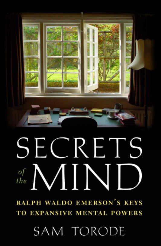 Secrets of the Mind: Ralph Waldo Emerson's Keys to Expansive Mental Powers - 7228