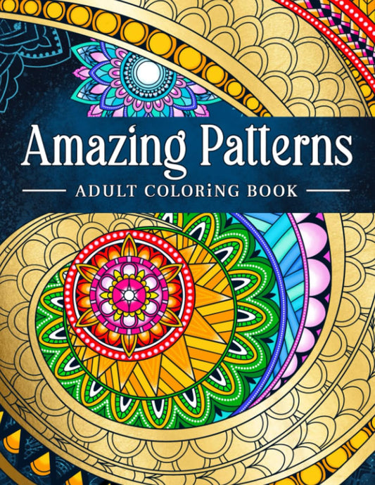 Amazing Patterns: Adult Coloring Book, Stress Relieving Mandala Style Patterns - 5465