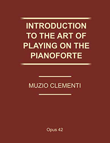 Introduction to the Art of Playing the Pianoforte (Op. 42): includes the elements of music, notions on fingering, and 50 fingered lessons - Method endorsed by Beethoven and Chopin ! - 3638