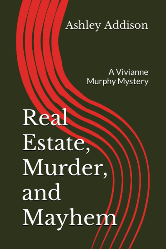 Real Estate, Murder, and Mayhem: A Vivianne Murphy Mystery