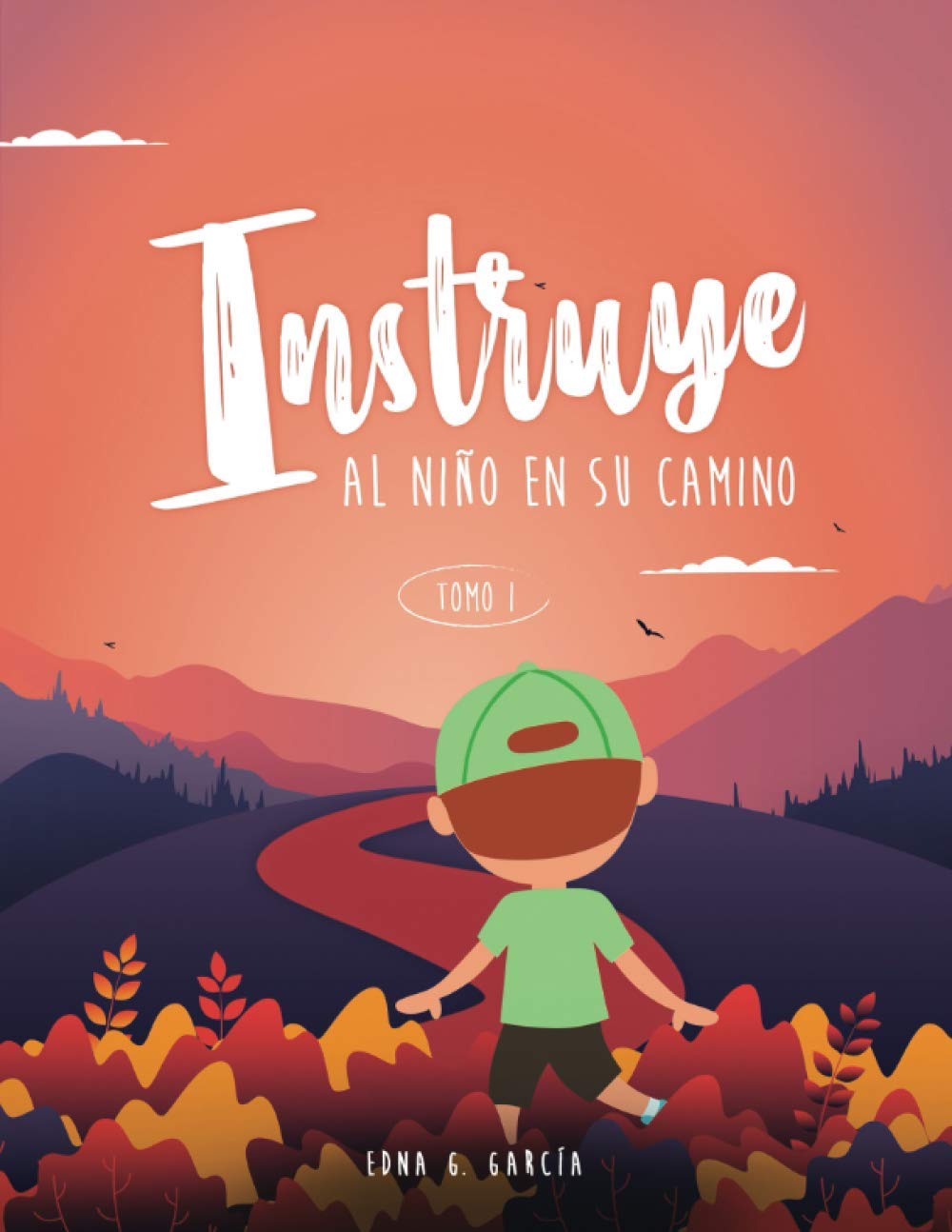 Instruye al niño en su camino: Instruye al niño en su camino Tomo I (ilustraciones blanco y negro) (Spanish Edition)