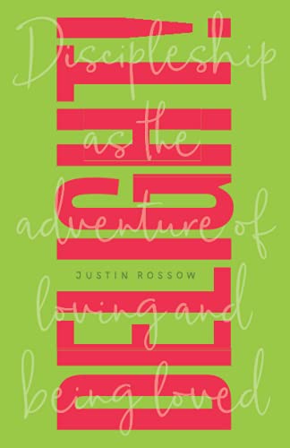 Delight!: Discipleship as the Adventure of Loving and Being Loved - 1139