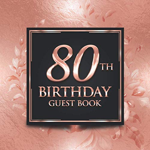 80th Birthday Guest Book: Elegant Rose Gold Luxury Birthday Guest Book | Guest Message and Thoughts - 2187