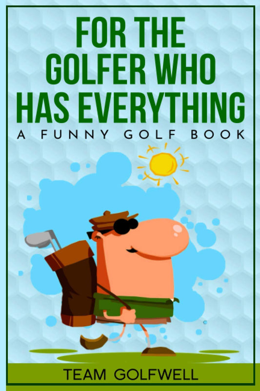 For the Golfer Who Has Everything: A Funny Golf Book (For People Who Have Everything Series) - 7616