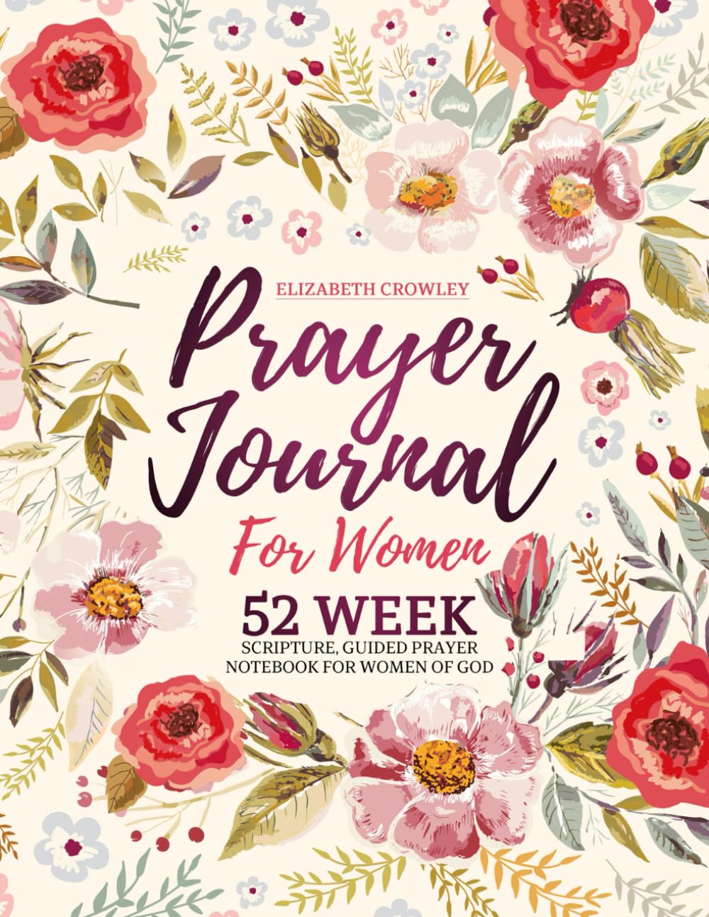 Prayer Journal For Women: 52 Week Scripture, Guided Prayer Notebook For Women Of God