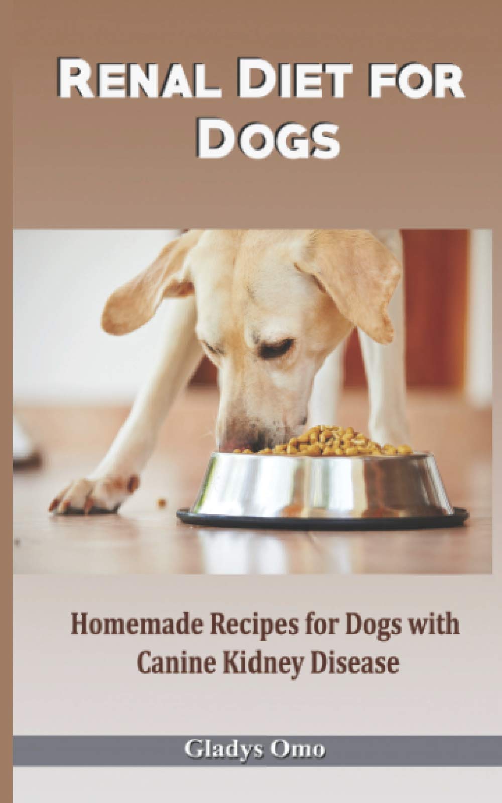 Renal Diet for Dogs: Homemade Recipes for Dogs with Canine Kidney Disease - 723