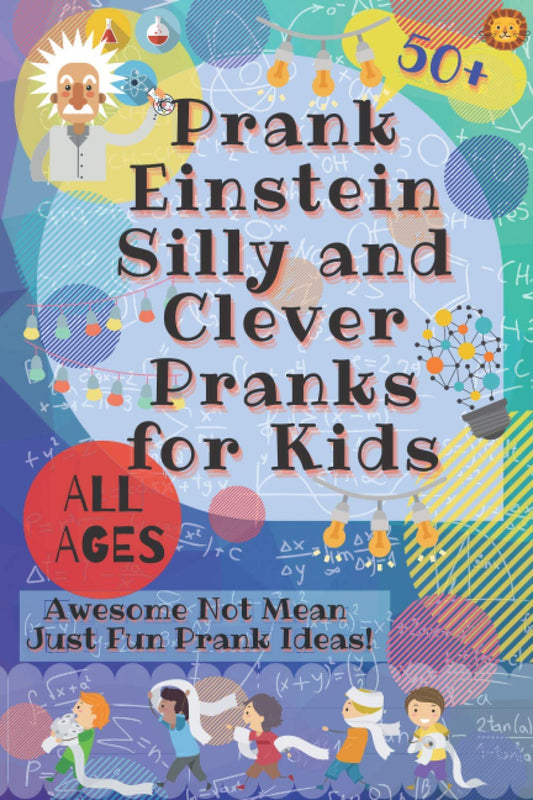 PrankEinstein Silly and Clever Pranks for Kids: Awesome Not Mean Just Fun Prank Ideas!