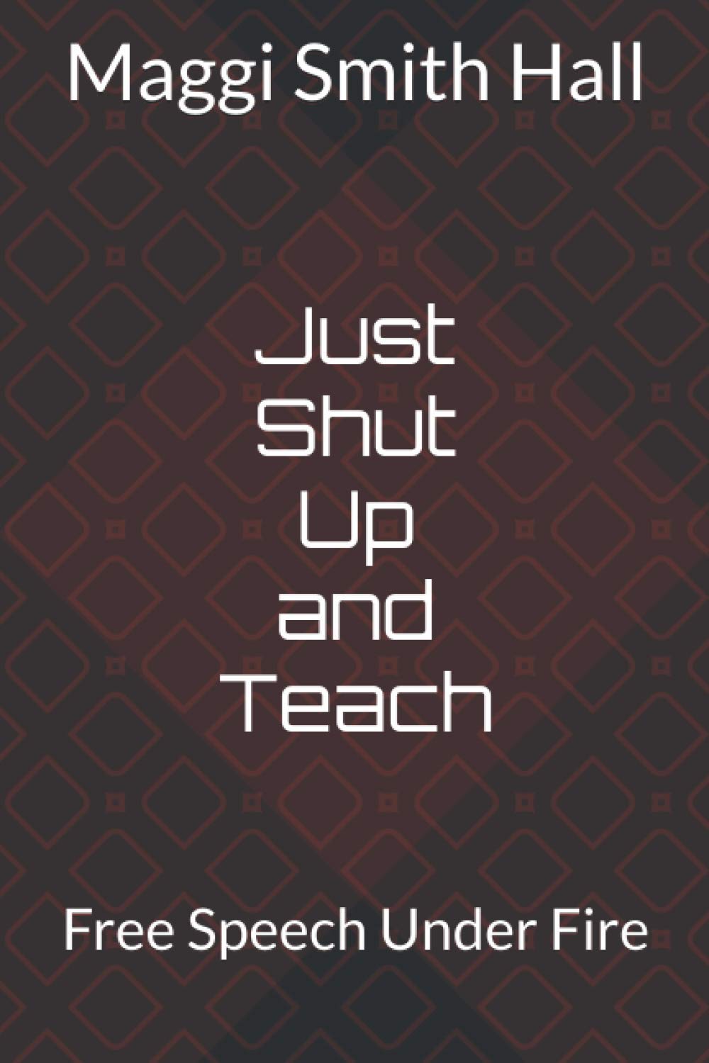 Just Shut Up and Teach: First Amendment Under Fire