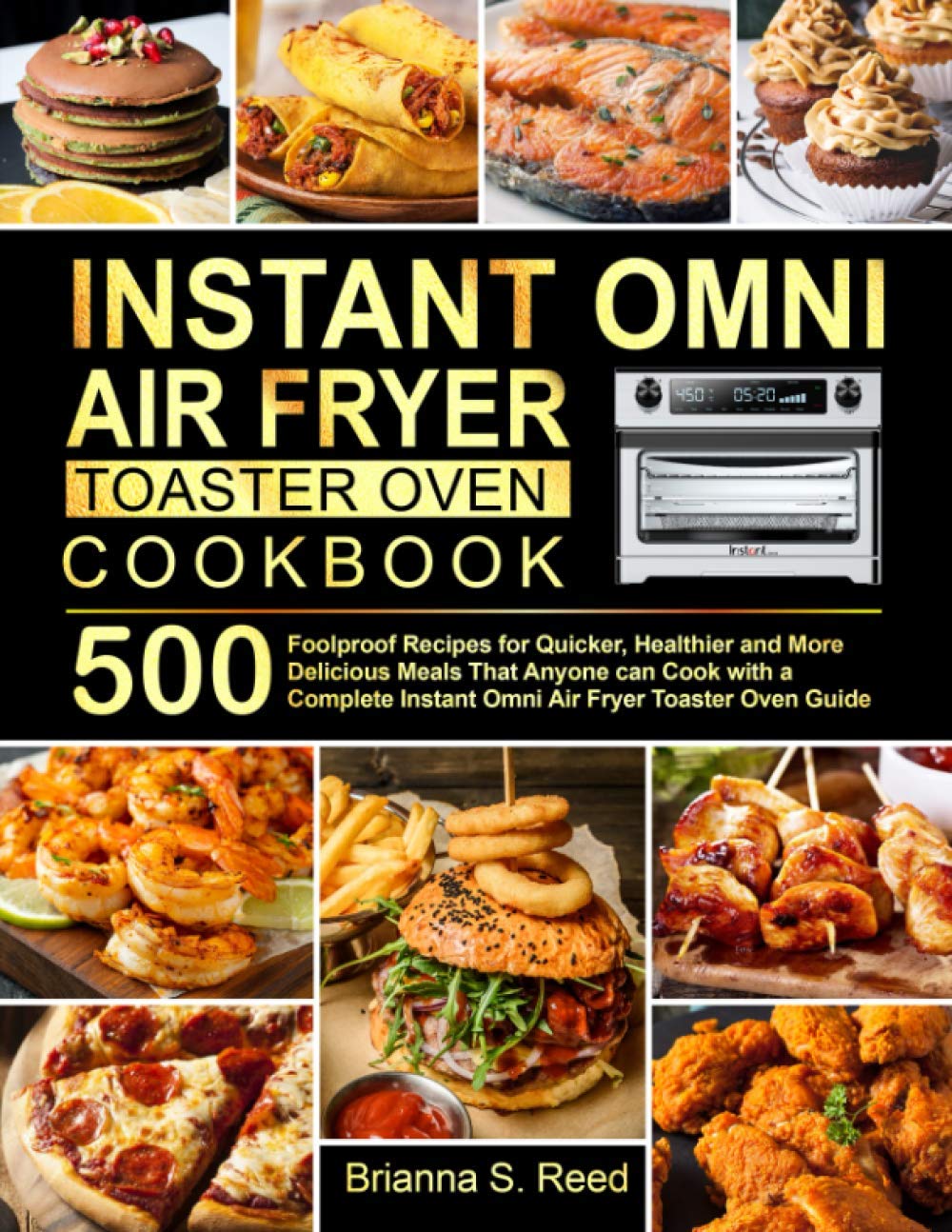 Instant Omni Air Fryer Toaster Oven Cookbook: 500 Foolproof Recipes for Quicker, Healthier and More Delicious Meals That Anyone can Cook with a Complete Instant Omni Air Fryer Toaster Oven Guide - 9593