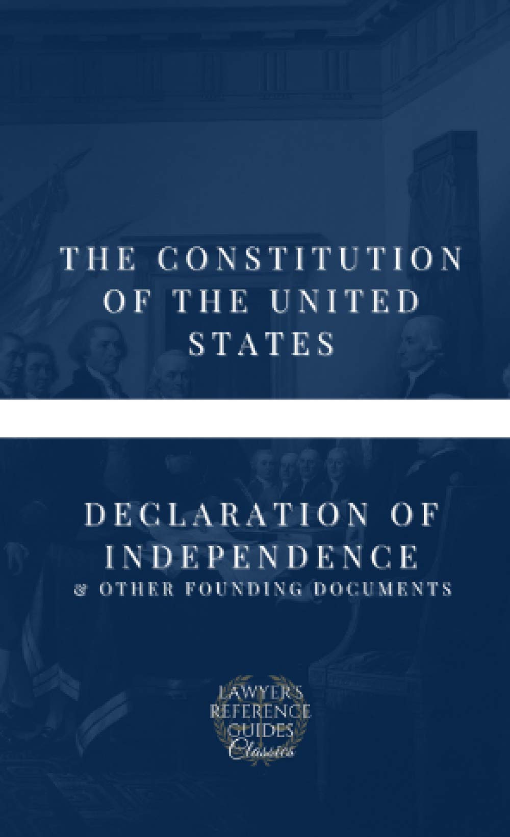 The Constitution of the United States, Declaration of Independence & Other Founding Documents