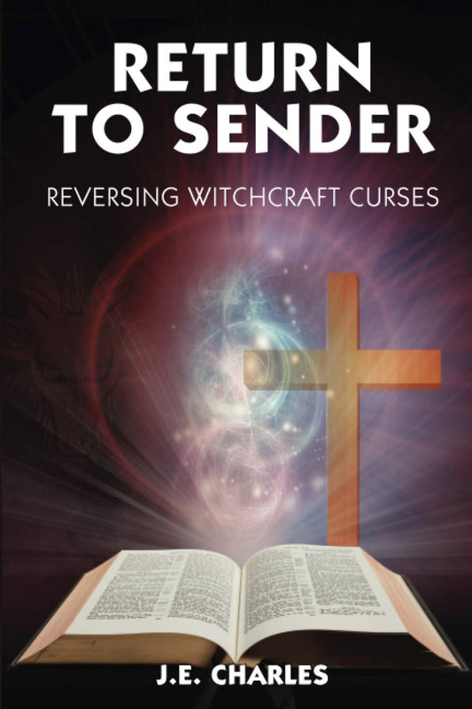 RETURN TO SENDER: Reversing Witchcraft Curses - 4262