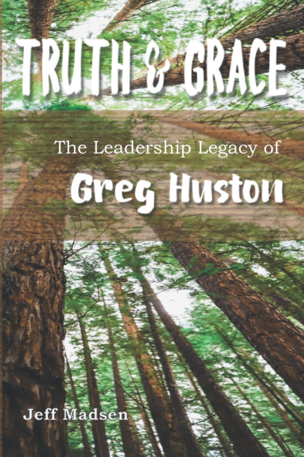 Truth & Grace: The Leadership Legacy of Greg Huston