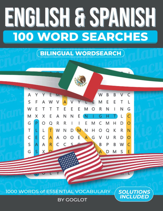 100 Spanish and English Word Searches: Featuring 1000 Essential Vocabulary Words for Spanish Language Learning. A Fun way to learn Spanish! (Bilingual Word Searches) - 9410