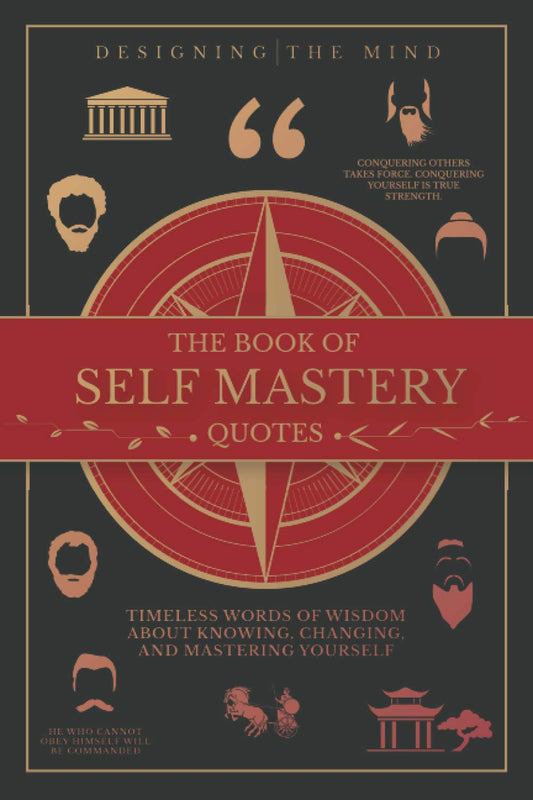 The Book of Self Mastery Quotes: Timeless Words of Wisdom About Knowing, Changing, and Mastering Yourself - 8912