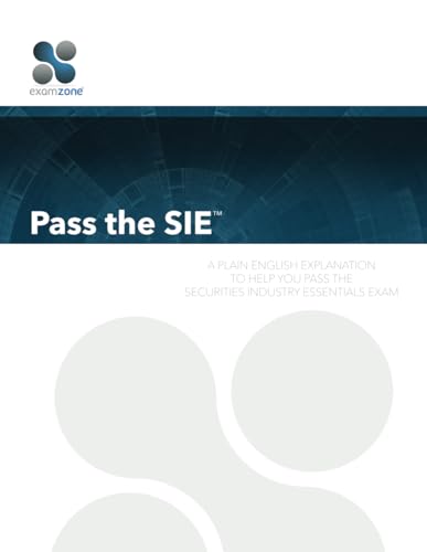 Pass the SIE: A Plain English Guide to Passing the Securities Industry Essentials Exam - 3923