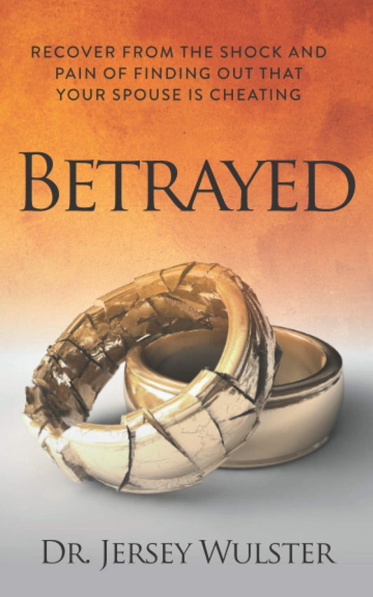Betrayed: Recover from the Shock and Pain of Finding Out That Your Spouse Is Cheating - 6069