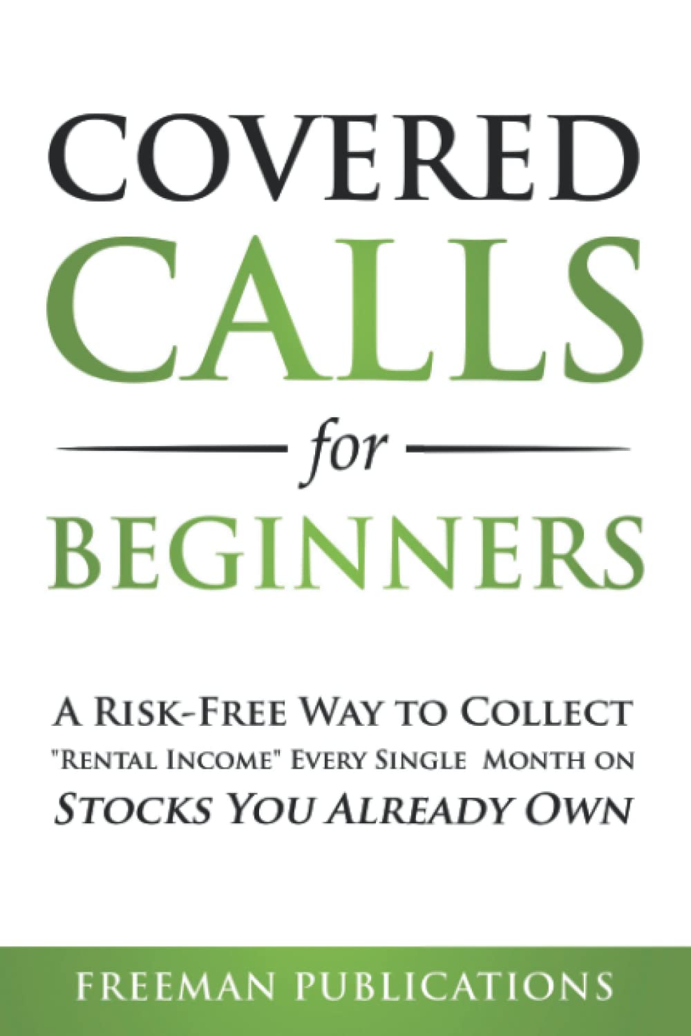 Covered Calls for Beginners: A Risk-Free Way to Collect "Rental Income" Every Single Month on Stocks You Already Own (Options Trading for Beginners) - 7860