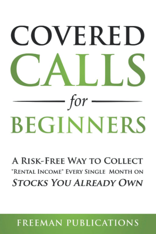 Covered Calls for Beginners: A Risk-Free Way to Collect "Rental Income" Every Single Month on Stocks You Already Own (Options Trading for Beginners) - 7860