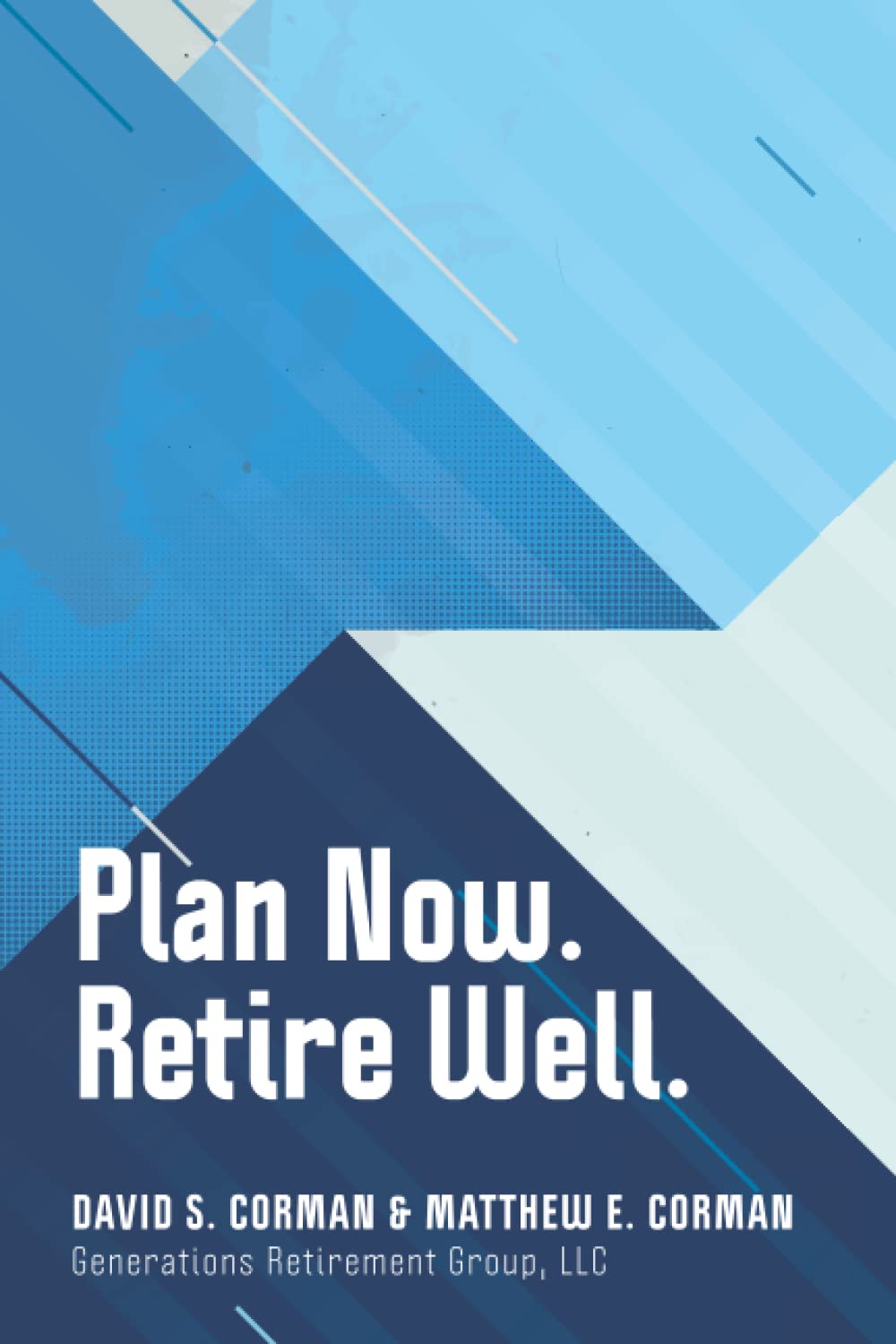 Plan Now. Retire Well.: The best time to plan is now.