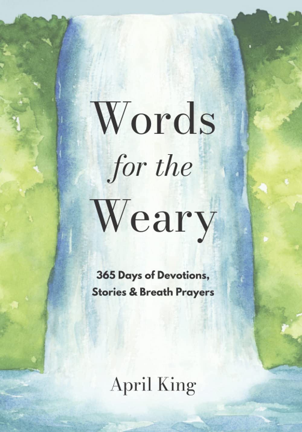 Words for the Weary: 365 Days of Devotions, Stories & Breath Prayers