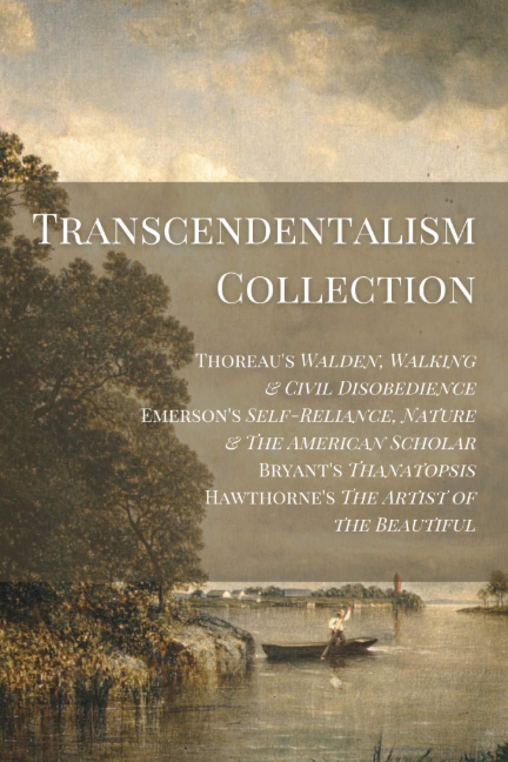 Transcendentalism Collection: Thoreau’s Walden, Walking & Civil Disobedience, Emerson’s Self-Reliance, Nature & The American Scholar, Bryant’s Thanatopsis, & Hawthorne’s Artist of the Beautiful - 2143
