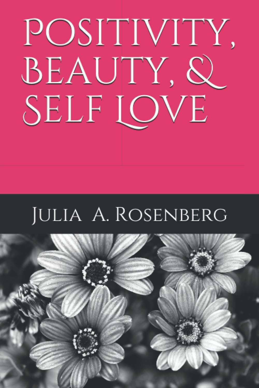 Positivity, Beauty, & Self Love: Learn the why's and how's to develop the better in you