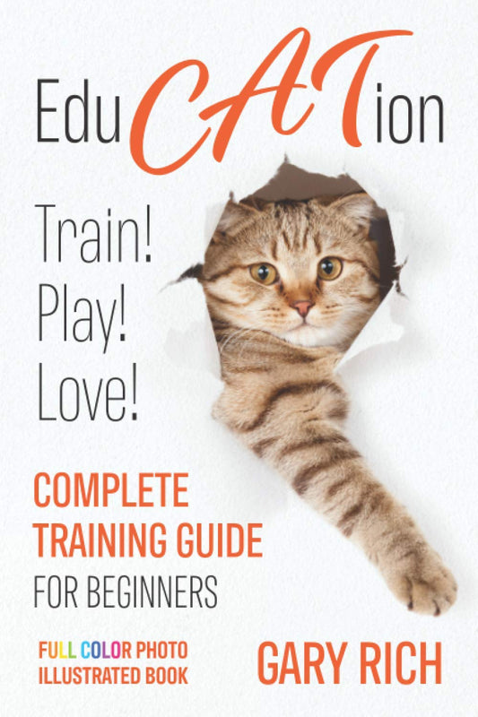 Education: Play with Cat, Train your Cat, Love your cat - Complete training guide for beginners you'll ever find!-Full Color Photo illustrated book - 4042