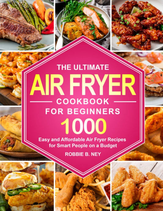 The Ultimate Air Fryer Cookbook For Beginners: 1000 Easy and Affordable Air Fryer Recipes for Smart People on a Budget (instant pot air fryer recipes and air fryer oven recipes) - 1804