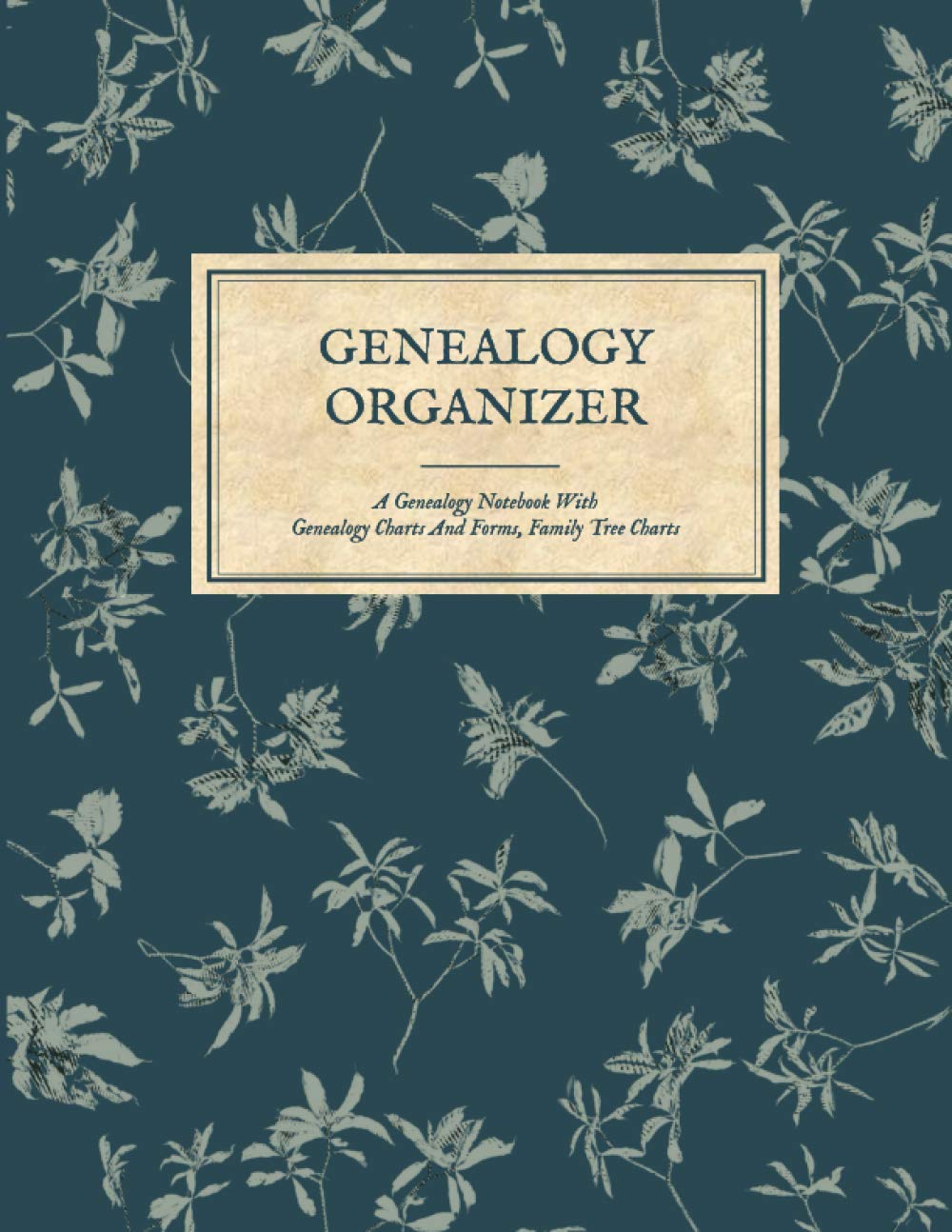 Genealogy Organizer - A Genealogy Notebook With Genealogy Charts And Forms, Family Tree Chart Book: Genealogy Gift For Family History Buff & ... (Genealogy Organizer Charts and Forms) - 962
