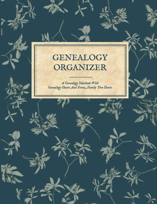 Genealogy Organizer - A Genealogy Notebook With Genealogy Charts And Forms, Family Tree Chart Book: Genealogy Gift For Family History Buff & ... (Genealogy Organizer Charts and Forms) - 962