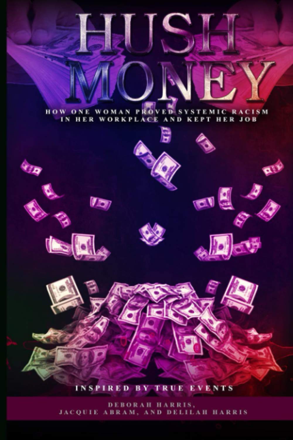 HUSH MONEY: How One Woman Proved Systemic Racism in her Workplace and Kept her Job