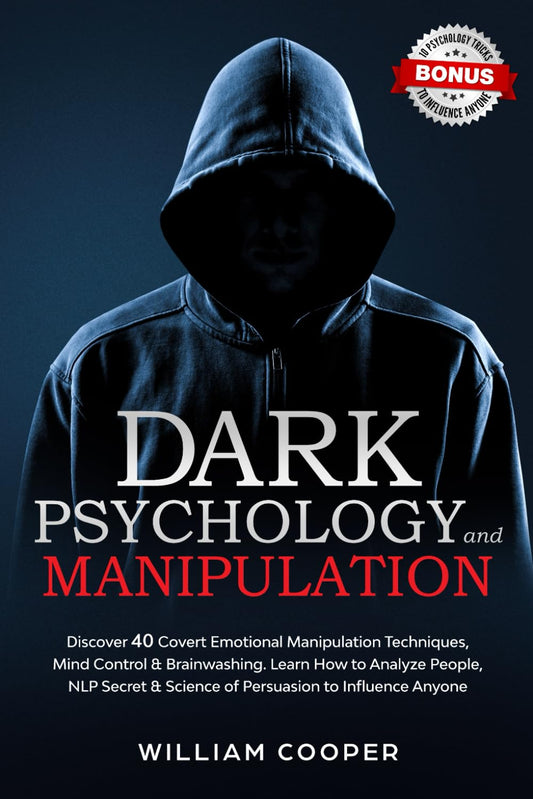 Dark Psychology and Manipulation: Dark Psychology and Manipulation: Discover 40 Covert Emotional Manipulation Techniques, Mind Control & Brainwashing. ... Body Language Human Behavior, Gaslight) - 9398