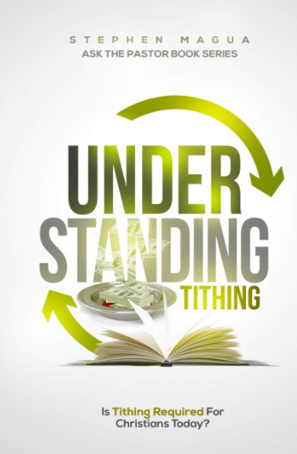 UNDERSTANDING TITHING: Is Tithing Required For Christians Today? (ASK THE PASTOR BOOK SERIES)