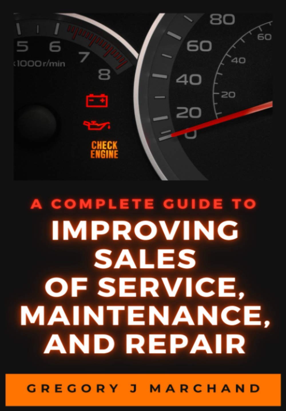 A Complete Guide to Improving Sales of Service, Maintenance, and Repair