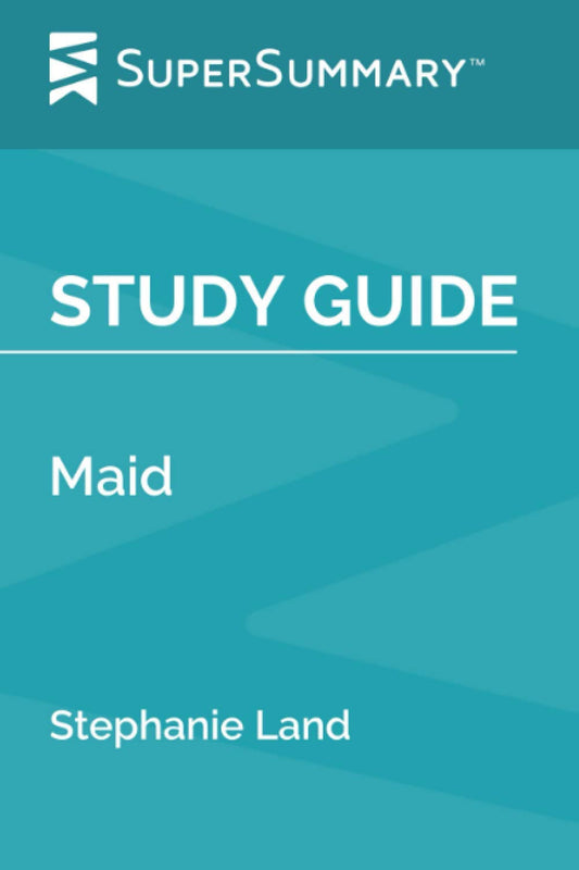 Study Guide: Maid by Stephanie Land (SuperSummary) - 300
