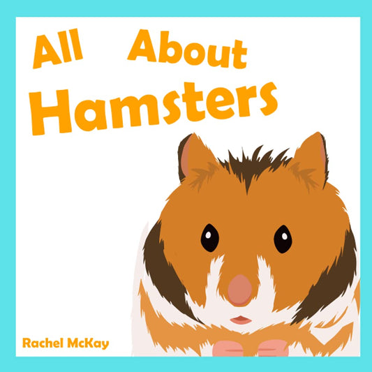 All About Hamsters: Hamster Care Book For Children - 814