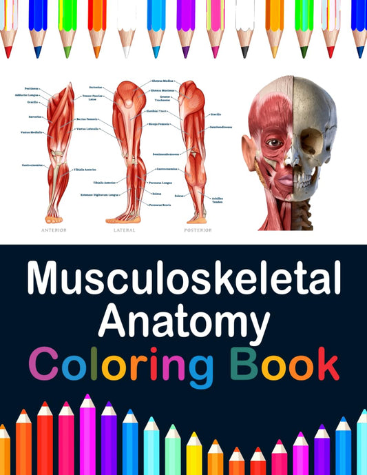 Musculoskeletal Anatomy Coloring Book: Now you can learn and master the muscular system with ease while having fun. Kinesiology of the musculoskeletal ... muscles. Muscle system anatomy coloring book. - 6669