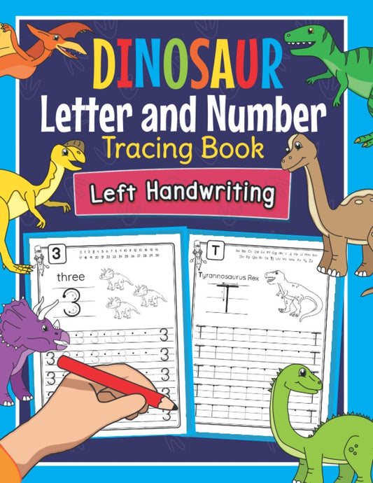 Dinosaur Letter and Number Tracing Book Left Handwriting: Dino Practice Workbook for Left-Handed Preschoolers | Perfect Math and Alphabet Learning Workbook for Kindergarten and Pre K Lefties - 916