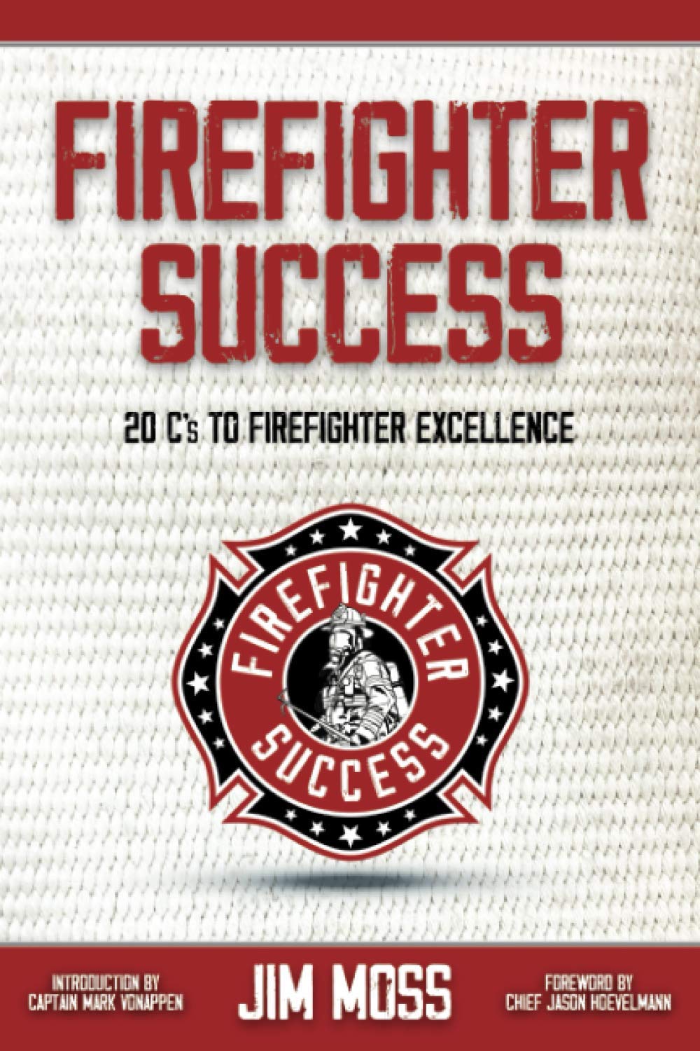 Firefighter Success: 20 C's to Firefighter Excellence - 3409