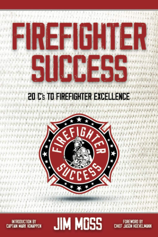 Firefighter Success: 20 C's to Firefighter Excellence - 3409