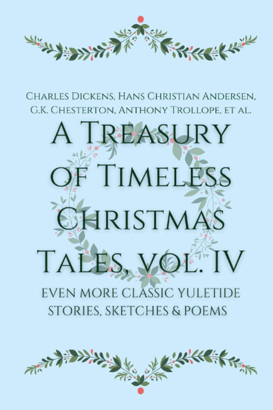 A Treasury of Timeless Christmas Tales, Vol. IV: Even More Classic Yuletide Stories, Sketches and Poems - 759