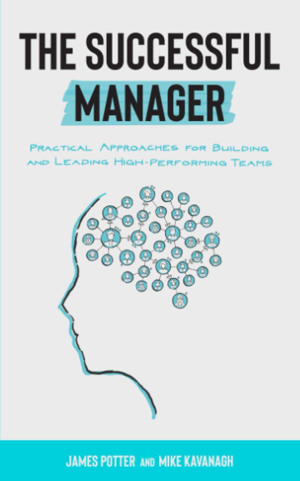 The Successful Manager: Practical Approaches for Building and Leading High-Performing Teams - 4055