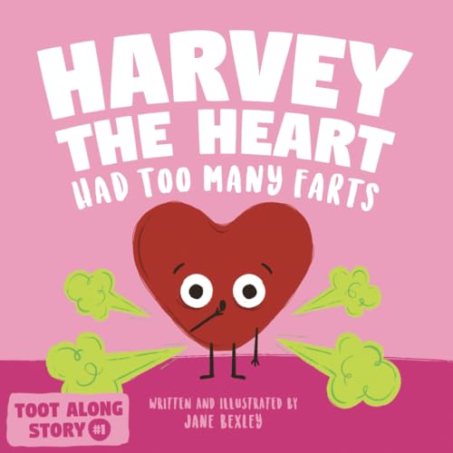Harvey The Heart Had Too Many Farts: A Rhyming Read Aloud Story Book For Kids And Adults About Farting and Friendship, A Valentine's Day Gift For Boys ... (Fart Dictionaries and Toot Along Stories) - 5673