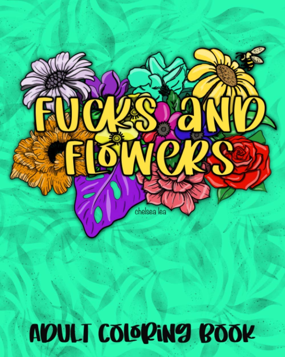 Fucks and Flowers: Adult Coloring Book - 4290