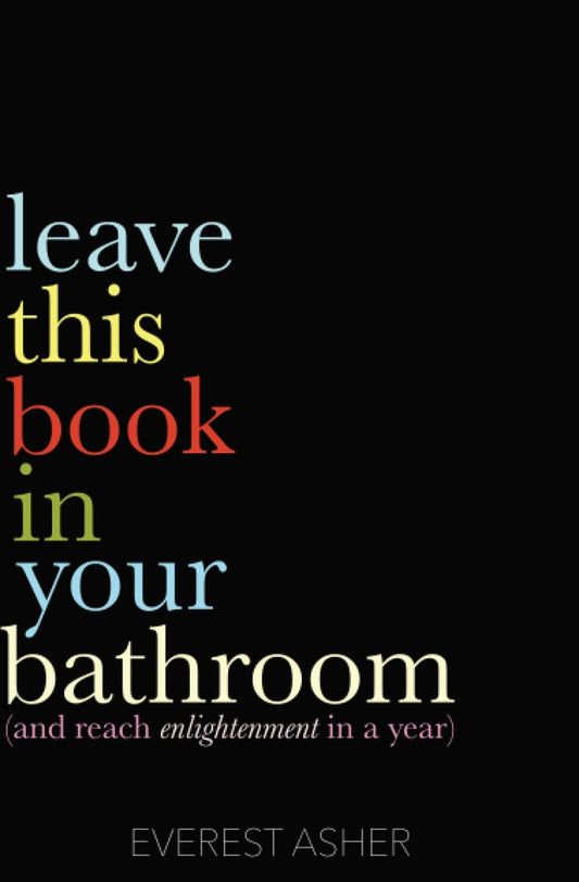 Leave This Book In Your Bathroom: (and reach enlightenment in a year) - 8804