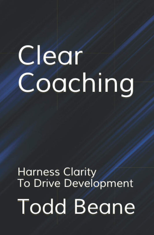 Clear Coaching: Harness Clarity To Drive Development - 1604