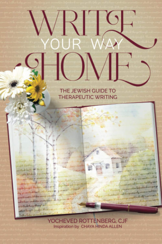Write Your Way Home: The Jewish Guide to Therapeutic Writing - 9785