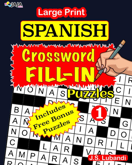 Large Print SPANISH CROSSWORD Fill-in Puzzles; Vol.1 (Crossword Fill-ins in Spanish) (Spanish Edition) - 6695
